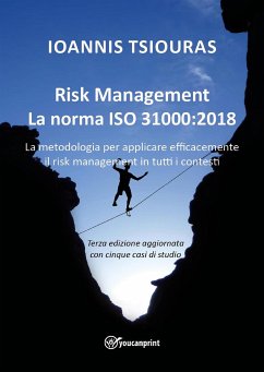 Risk Management - La norma ISO 31000:2018 - La metodologia per applicare efficacemente il risk management in tutti i contesti (eBook, ePUB) - Ioannis Tsiouras