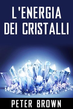 L'Energia dei Cristalli (eBook, ePUB) - Brown, Peter