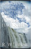 The Vital Law of True Life, True Greatness, Power, and Happiness (eBook, ePUB)