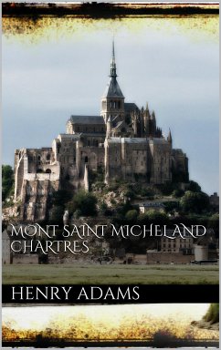 Mont-Saint-Michel and Chartres (eBook, ePUB) - Adams, Henry