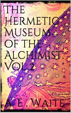 The Hermetic Museum of the Alchemist Vol 2 (eBook, ePUB) - Edward Waite, Arthur