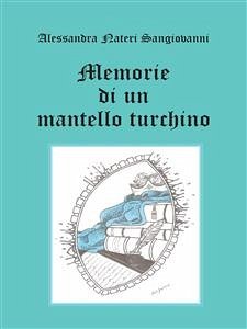 Memorie di un mantello turchino (eBook, PDF) - Nateri Sangiovanni, Alessandra