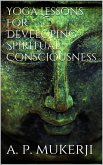 Yoga Lessons for Developing Spiritual Consciousness (eBook, ePUB)