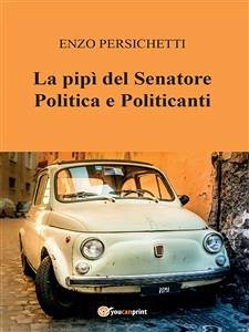 La pipi del Senatore (eBook, ePUB) - Persichetti, Enzo