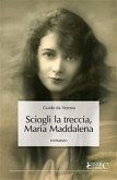 Sciogli la treccia, Maria Maddalena (eBook, ePUB)