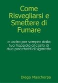 Come Risvegliarsi e Smettere di Fumare (eBook, PDF)