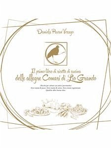 Il primo libro di ricette di cucina delle allegre Comari di Lio Grando (eBook, PDF) - Pavan Verago, Daniela