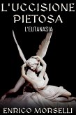 L'uccisione pietosa - L'eutanasia (eBook, ePUB)