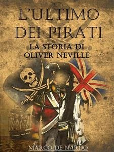 L'ultimo dei pirati - La storia di Oliver Neville (eBook, ePUB) - De Nardo, Marco