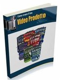 Come Creare il tuo Video Prodotto (eBook, PDF)