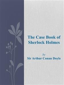 The Case Book of Sherlock Holmes (eBook, ePUB) - Conan Doyle, Arthur