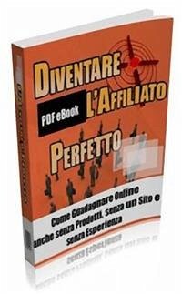 Diventa l'affiliato perfetto (eBook, PDF) - Infoprodotti, Affiliazione