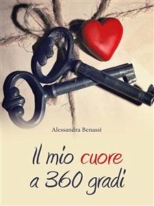 Il mio cuore a 360 gradi (fixed-layout eBook, ePUB) - Benassi, Alessandra