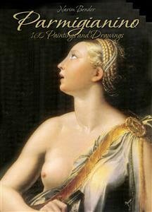 Parmigianino: 160 Paintings and Drawings (eBook, ePUB) - Bender, Narim