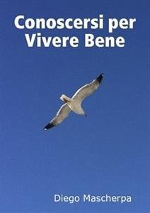 Conoscersi per Vivere Bene (eBook, ePUB) - Mascherpa, Diego