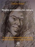 Meglio prevenire che curare - Il pensiero di Bernardino Ramazzini medico sociale e scienziato visionario (eBook, ePUB)