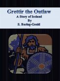 Grettir the Outlaw: A Story of Iceland (eBook, ePUB) Grettir the Outlaw: A Story of Iceland (eBook, ePUB)