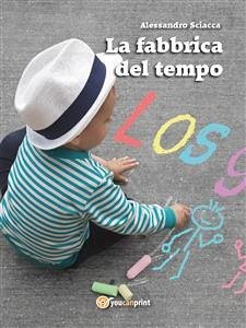 La fabbrica del tempo (eBook, ePUB) - Sciacca, Alessandro