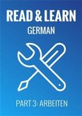 Read & Learn German - Deutsch lernen - Part 3: Arbeiten (eBook, ePUB)