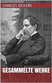 Charles Dickens - Gesammelte Werke (eBook, ePUB) - Dickens, Charles