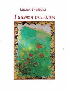 I ricordi dell'anima (eBook, PDF) - Taormina, Chiara