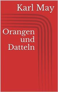 Orangen und Datteln (eBook, ePUB) - May, Karl