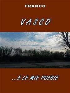 Vasco e... le mie poesie (eBook, ePUB) - Franco