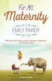 For All Maternity: What They Didn't Tell Me About Marriage, Motherhood, and Having A Baby (eBook, ePUB)