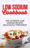 Low Sodium Cookbook: The Ultimate Low Sodium Recipes! Low Salt Cookbook deliciously prepared for all of you Low sodium Diet needs. Low Sodium Meals for breakfast, lunch & dinner (Low salt recipes, low salt diet) (eBook, ePUB)