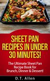 Sheet Pan Recipes in UNDER 30 minutes! The ultimate Sheet Pan Recipe Book for all of your Sheet Pan Meals including Brunch, Dinner & Dessert! (Sheet pan cookbook, sheet pan baking) (eBook, ePUB)