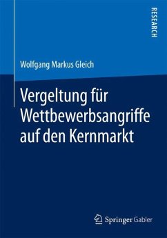 Vergeltung für Wettbewerbsangriffe auf den Kernmarkt - Gleich, Wolfgang Markus