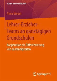 Lehrer-Erzieher-Teams an ganztägigen Grundschulen - Breuer, Anne