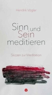 Sinn und Sein meditieren - Vögler, Hendrik