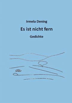 Es ist nicht fern - Dening, Irmela