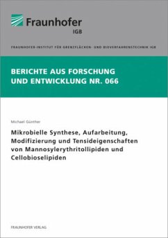 Mikrobielle Synthese, Aufarbeitung, Modifizierung und Tensideigenschaften von Mannosylerythritollipiden und Cellobioseli - Günther, Michael