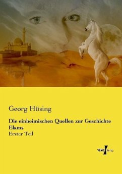 Die einheimischen Quellen zur Geschichte Elams - Hüsing, Georg