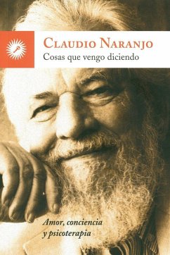 Cosas que vengo diciendo : amor, conciencia y psicoterapia - Naranjo, Claudio