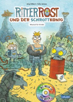 Ritter Rost und der Schrottkönig / Ritter Rost Bd.14 mit Audio-CD - Janosa, Felix;Hilbert, Jörg