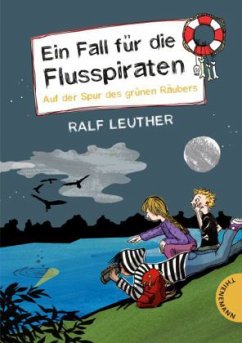 Auf der Spur des grünen Räubers / Ein Fall für die Flusspiraten Bd.3 - Leuther, Ralf
