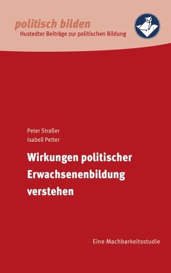 Wirkungen politischer Erwachsenenbildung verstehen - Straßer, Peter;Petter, Isabell