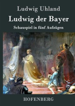 Ludwig der Bayer - Uhland, Ludwig