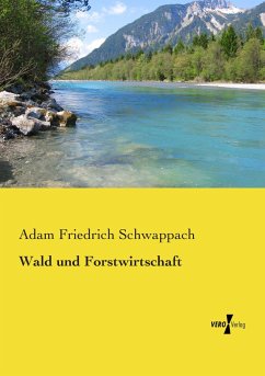 Wald und Forstwirtschaft - Schwappach, Adam Friedrich