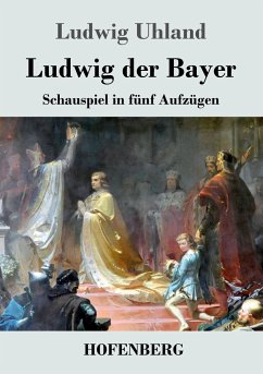 Ludwig der Bayer - Uhland, Ludwig