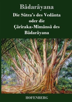 Cover Die Sûtra's des Vedânta oder die Çârîraka-Mîmânsâ des Bâdarâyana