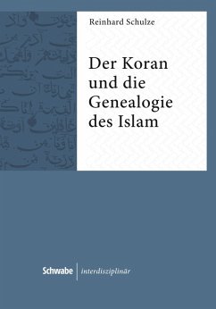 Der Koran und die Genealogie des Islam (eBook, PDF) - Schulze, Reinhard