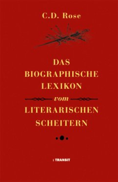 Das biographische Lexikon vom literarischen Scheitern - Rose, C. D.