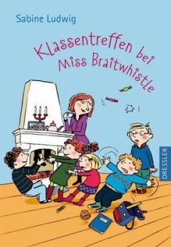 Klassentreffen bei Miss Braitwhistle / Miss Braitwhistle Bd.4 - Ludwig, Sabine