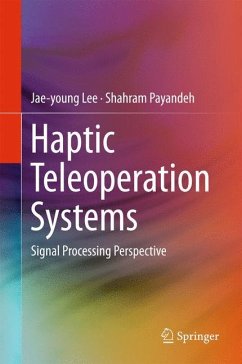 Haptic Teleoperation Systems - Lee, Jae-young;Payandeh, Shahram