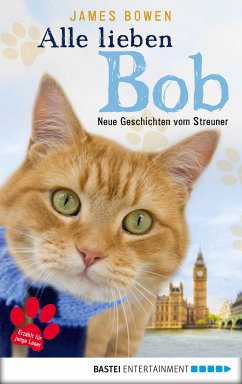 Alle lieben Bob - Neue Geschichten vom Streuner / Bob, der Streuner Bd.2 (eBook, ePUB) - Bowen, James