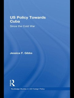 US Policy Towards Cuba (eBook, ePUB) - Gibbs, Jessica